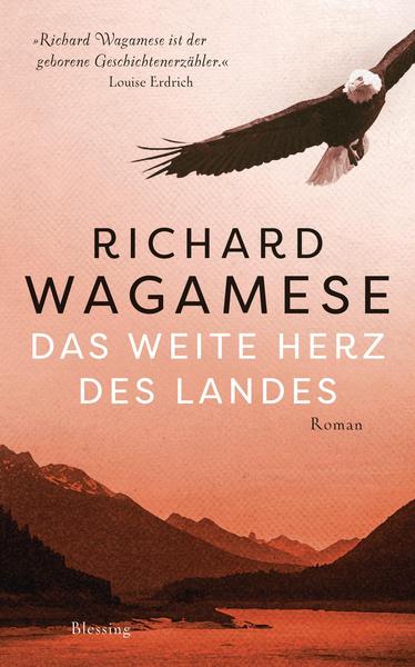 Richard Wagamese: Das weite Herz des Landes