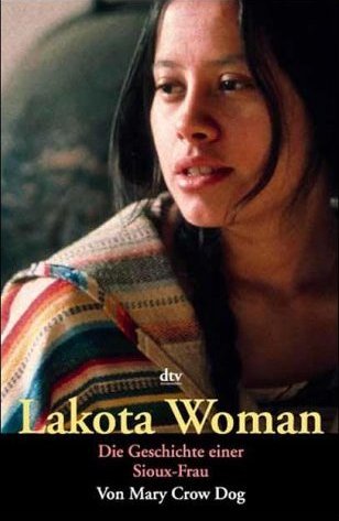 Mary Crow Dog: Lakota Woman; die Geschichte einer Sioux-Frau
